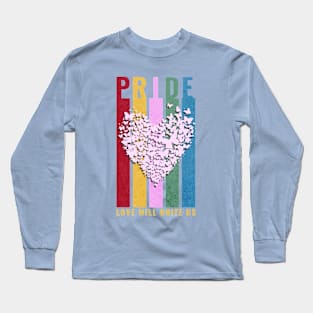 PRIDE - LOVE WILL UNITE US Long Sleeve T-Shirt